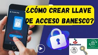 How to Create the Banesco Access Key screenshot 4