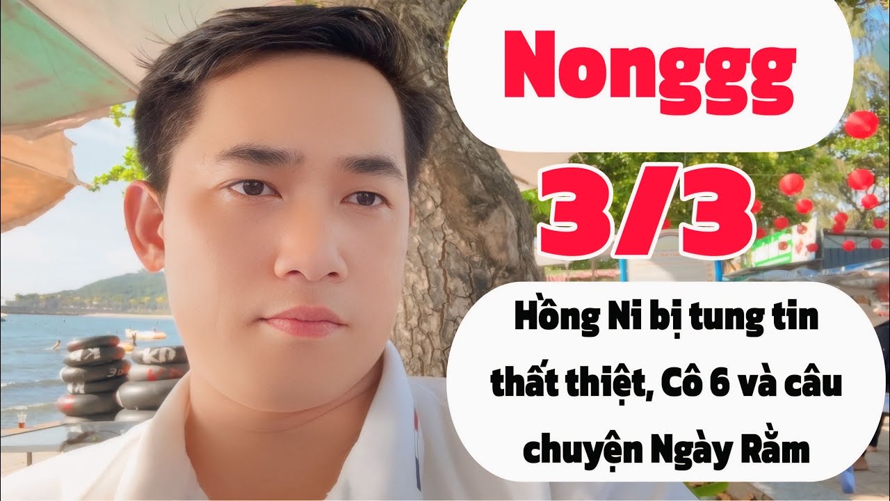 Tin Mới Nhất: Cô 6 Và câu chuyện ngày Rằm, Hồng Ni bị tung tinh thất thiệt...tin mới nhất 3/3