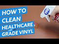 How to Clean Healthcare Grade Vinyl
