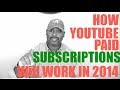 How Youtube Paid Subscriptions Will Work In 2014 Plus A Rant