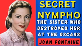 Joan Fontaine: The Sister Who Destroyed Her at the Oscars