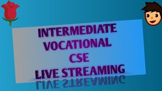 INTERMEDIATE VOCATIONAL CSE LIVE STREAMING #VOCATIONAL