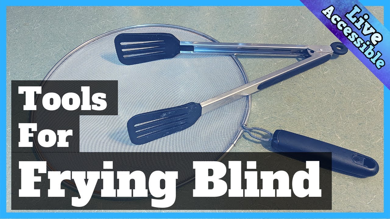 4 Tools for Frying that can help the Blind and Visually Impaired! LiveAccessible YouTube