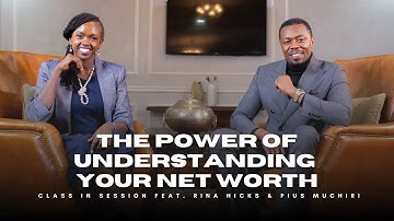EP12 | The Power of Understanding Your Net Worth | Rina Hicks & Pius Muchiri | #CiS