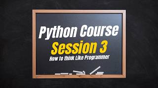 Why Python & How to think Like Programmer | Python Course | Session 3
