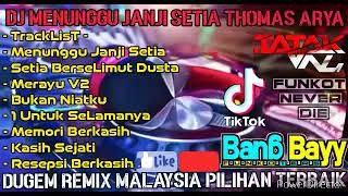 DJ MENUNGGU JANJI SETIA [THOMAS ARYA] BEST DUGEM REMIX FUNKOT NONSTOP PILIHAN TERBAIK 2020 [DJ_B2F]™