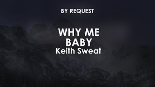 Why Me Baby | Keith Sweat