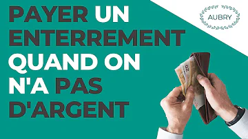 Comment faire pour payer un enterrement quand on a pas d'argent