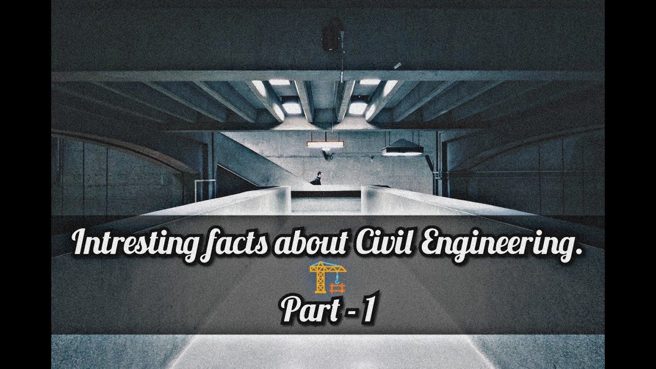 10 Interesting facts about Civil engineering [Part 1] YouTube