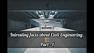 10 Interesting facts about Civil engineering | [Part - 1]