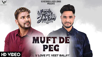 V Love ft. Veet Baljit - Muft De Peg | Full Video | Jassi Lohka | Ladi Gill | New Punjabi Song 2018