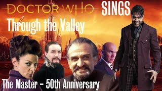 Doctor Who Sings - Through the Valley (A Master Tribute)