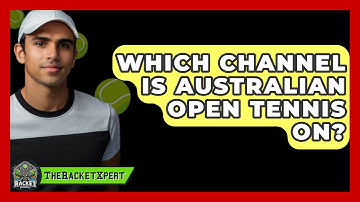 Which Channel Is Australian Open Tennis On? - The Racket Xpert