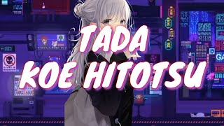 Nightcore - Tada Koe Hitotsu   - Lyrics