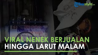 Viral Nenek-nenek Jualan Es Dawet hingga Larut Malam, Baru Terjual 4 Porsi Akhirnya Diborong Habis