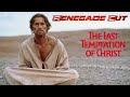 The Last Temptation of Christ - Renegade Cut