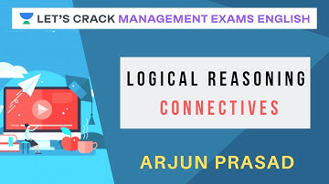Logical Reasoning : Connectives | CAT/MBA I Arjun Prasad