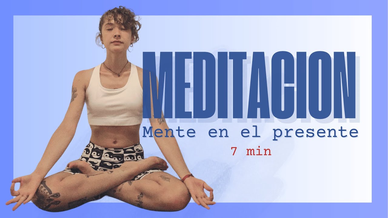 7 min Meditación Mente en el Presente - YouTube