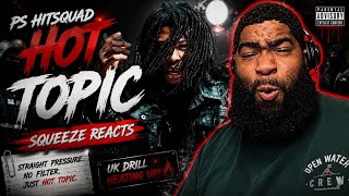 PS Hitsquad - Hot Topic 🔥😳 | HE WENT OFF! | Squeeze Reacts
