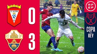 RESUMEN | CD L' Alcora 0-3 Elche CF | Copa del Rey | Primera Eliminatoria