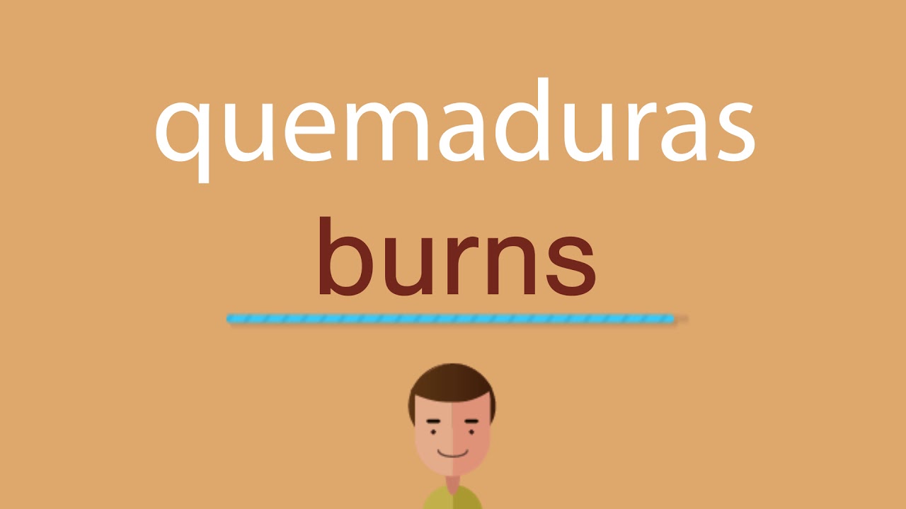 Cómo se dice quemaduras en inglés idioma de colombia