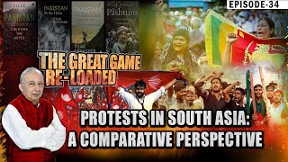 EP-34 Protests in South Asia: A Comparative Perspective | The Great Game Re-loaded by Tilak Devasher
