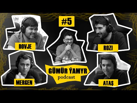 Gumur-Yamyr #5 | Dovje ART | Begendik ROZI | Atash ADA | Mergen Clip | podcast | Gümür-Ýamyr