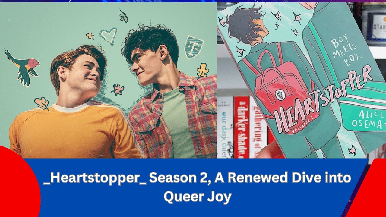 Heartstopper' season 2 returns with a new dose of queer joy