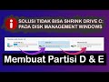 Cara Membuat Partisi D dan E di Laptop Windows (100% Work) ~ Solusi Tidak Bisa Shrink Volume C