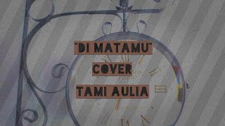 Di Matamu-Sufian Suhaimi | Cover By Tami Aulia