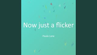 Now just a flicker