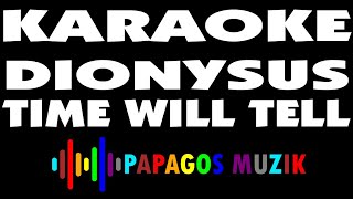 DIONYSUS - TIME WILL TELL - KARAOKE INSTRUMENTAL - PAPAGOS MUZIK