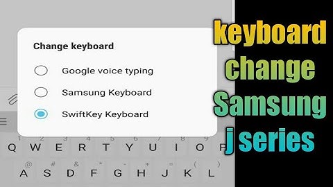 how to change keyboard on samsung j2, j3, j4, j5, j6, j7, j8