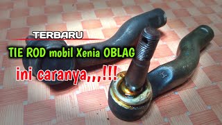 CARA MEMBUAT TIE ROD OBLAG MENJADI BAGUS mobil Xenia