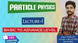 Particle Physics Lecture in Hindi|| Introduction||Lec-1||Basic To Advance Level