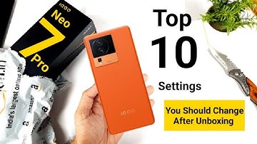 iQOO Neo 7Pro Top 10 Settings You Should Change Day-1 After Unboxing 🔥🔥🔥#iqooneo7pro
