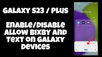 Galaxy S23 / Plus : Enable/Disable Allow Bixby and Text on Galaxy Devices - Android 13
