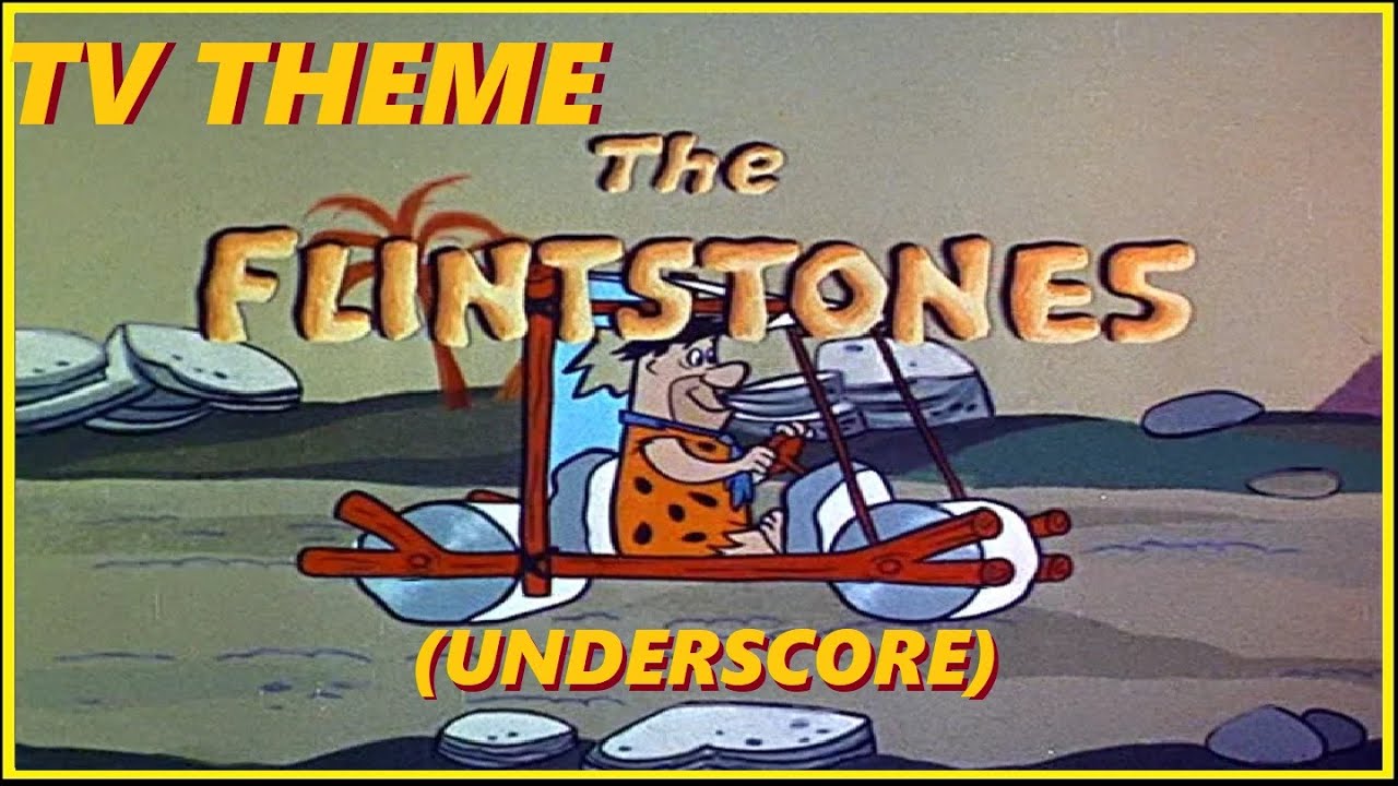 TV THEME THE FLINTSTONES (UNDERSCORE MUSIC) YouTube