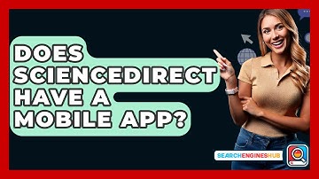 Does ScienceDirect Have A Mobile App? - SearchEnginesHub.com