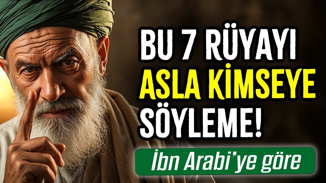 Bu 7 Rüyayı Gördüysen ASLA Kimseye Açma! İbn Arabi’den Akıl Dolu Tavsiyeler
