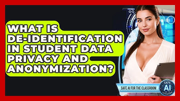 What Is De-identification In Student Data Privacy And Anonymization? - Safe AI for The Classroom