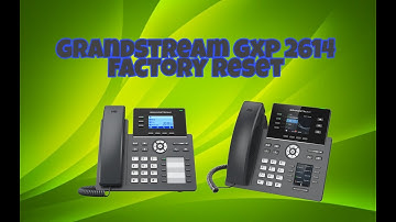 Grandstream GXP2614 Factory Reset