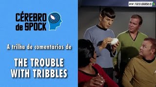 Cérebro de Spock #44 – “The Trouble With Tribbles”