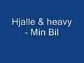 Hjalle & heavy - Min Bil