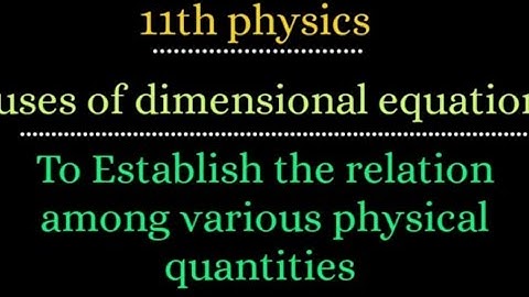 Dimensional Analysis: Derive the relationship between various Physical Quantities ( +1 Physics)