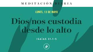 Dios nos custodia desde lo alto – Meditación Diaria