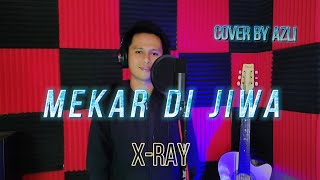 Mekar di jiwa - X ray ( Cover || Azli