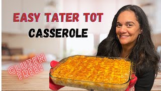 GLUTEN FREE TATER TOT CASSEROLE- Easy Large Family Meal