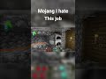 @ Mojang* i *hate* this* job.                                       #Minecraft.