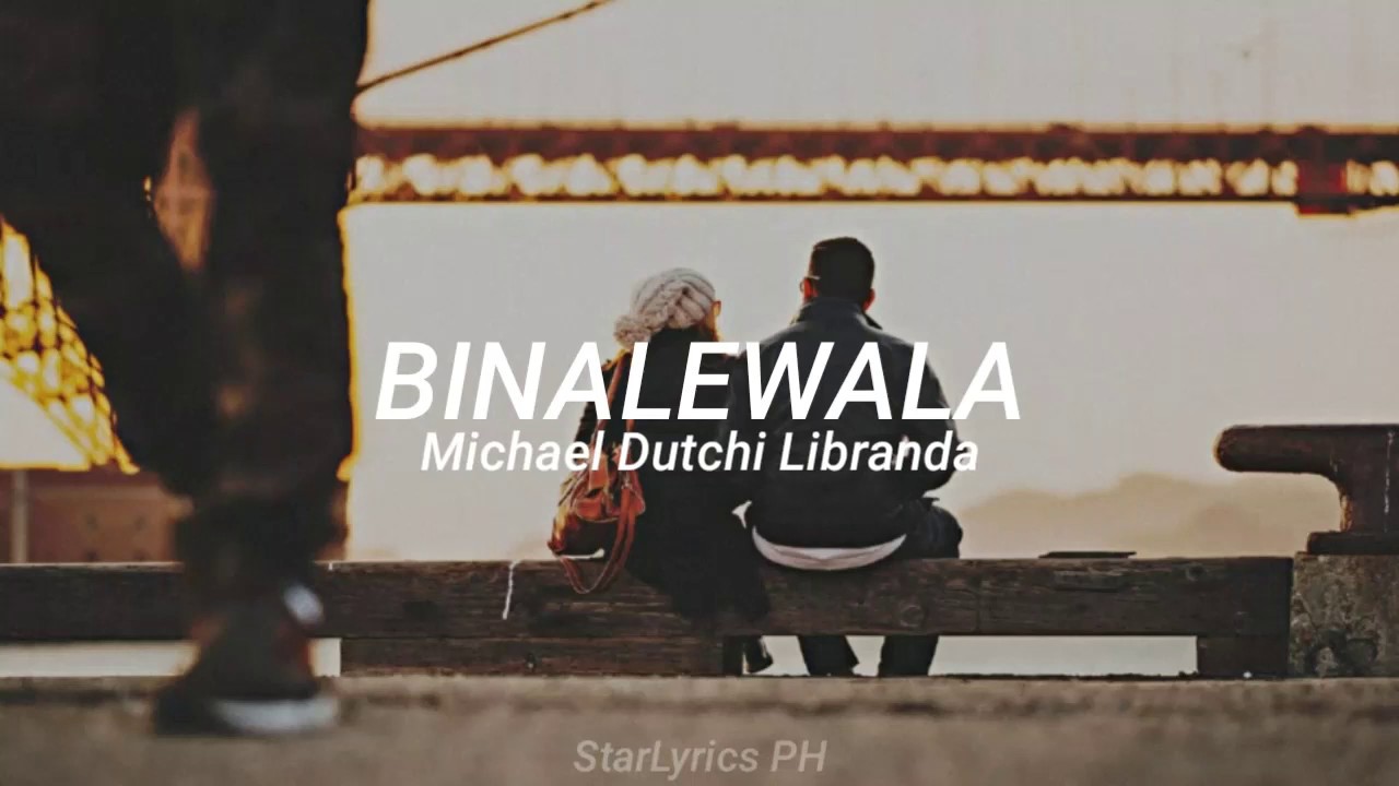 michael dutchi libranda binalewala lyrics youtube michael dutchi libranda binalewala lyrics youtube